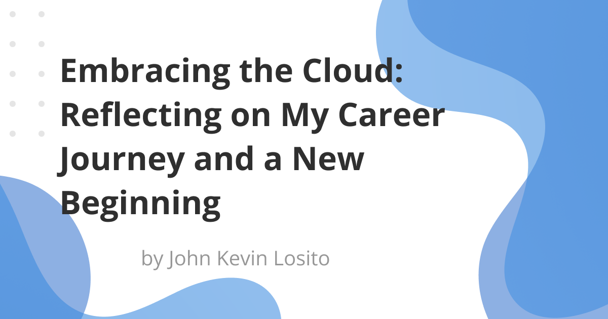 Embracing the Cloud: Reflecting on My Career Journey and a New Beginning