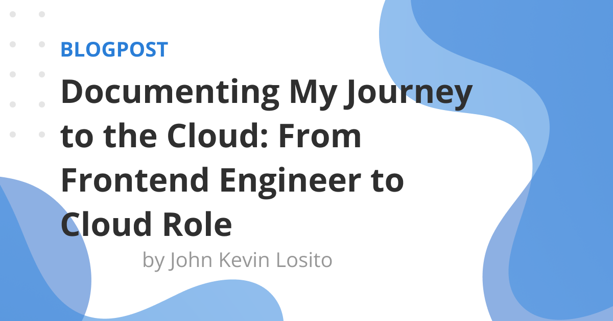 Documenting My Journey to the Cloud: From Frontend Engineer to Cloud Role